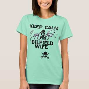 T-shirt Gardez l'épouse calme de gisement de pétrole