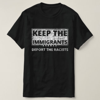 T-shirt Gardez Les Immigrants Déporter Les Racistes
