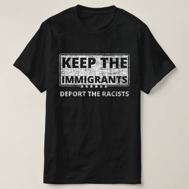 T-shirt Gardez Les Immigrants Déporter Les Racistes (Design devant)