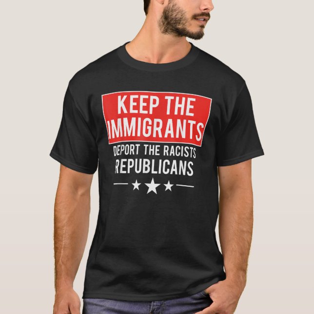 T-shirt Gardez Les Immigrants Déporter Les Républicains En (Devant)