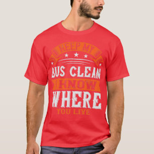 T-shirt Gardez Mon Bus Propre Je Sais Où Vous Vivez