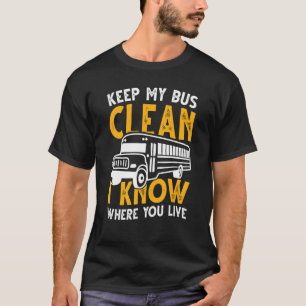T-shirt Gardez Mon Bus Propre Je Sais Où Vous Vivez Bus Sc