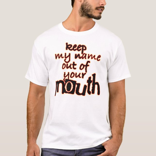 T-shirt Gardez mon nom hors de votre bouche tee - shirts (Devant)