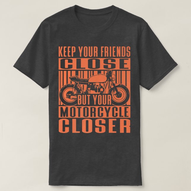 T-shirt Gardez vos amis Fermer Motorcycle Rider Biker (Design devant)