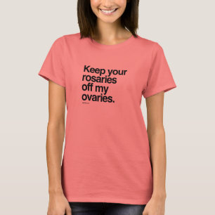 T-shirt Gardez vos chapelets outre de mes ovaires