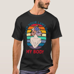 T-shirt Gardez Vos Lois Hors De Mon Corps Pro Choice Femme