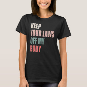 T-shirt Gardez vos lois hors de mon corps Uterus droits de