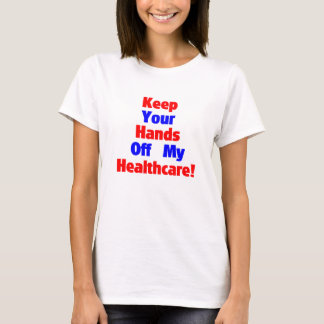 T-shirt Gardez vos mains outre de mes soins de santé !