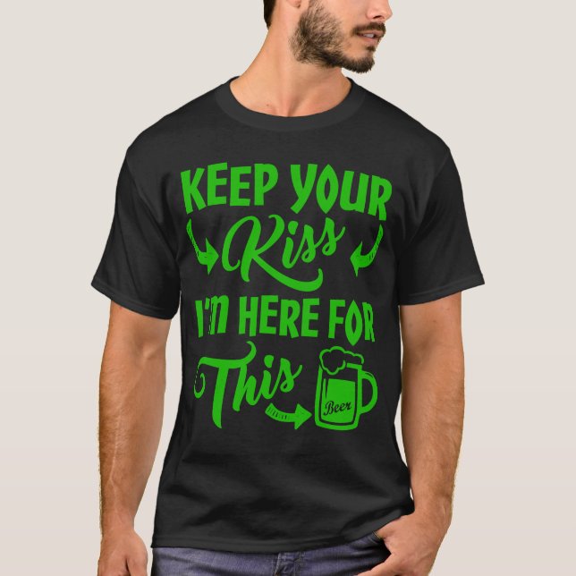 T-shirt Gardez votre baiser que je suis ici pour ceci (Devant)
