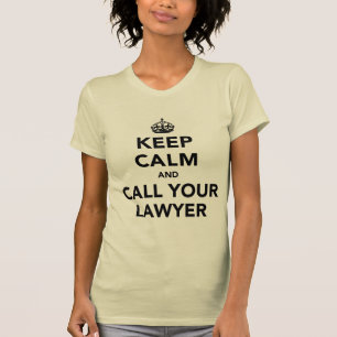 T-shirt Gardez votre calme et appelez votre avocat