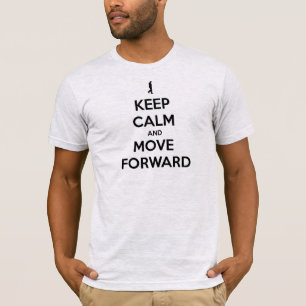T-SHIRT GARDEZ VOTRE CALME ET AVANCEZ