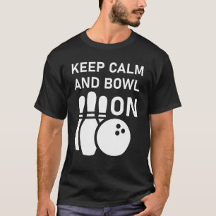 T-shirt Gardez votre calme et continuez à jouer au bowling