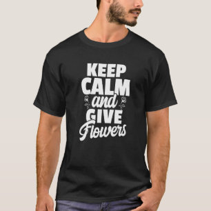 T-shirt Gardez votre calme et donnez des fleurs Jardinage