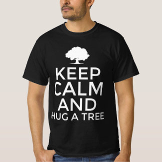 T-shirt Gardez votre calme et enlacez un arbre