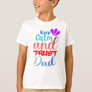 T-shirt Gardez votre calme et faites confiance à Papa