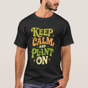 T-shirt Gardez votre calme et plantez sur le jardinage pla