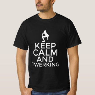 T-shirt Gardez votre calme et twerking