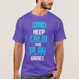 T-shirt Gardez votre calme Jouez au jeu vidéo Joueur de je