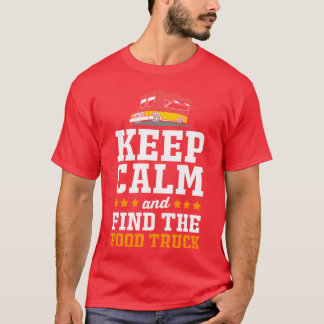 T-shirt Gardez votre calme, trouvez le Foodruck pour l'ama