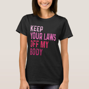 T-shirt Gardez Votre Loi Hors Mon Corps Feminist Graphisme