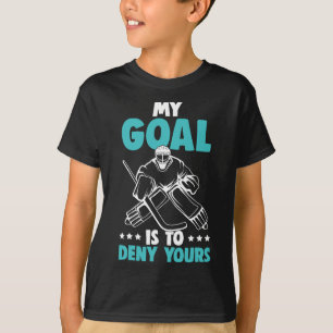T-shirt Gardien de hockey sur glace Mon but est de nier le