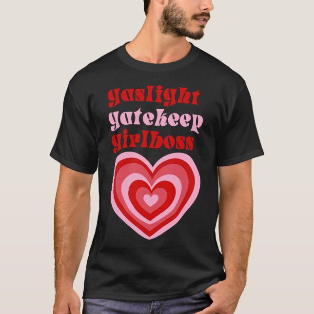 T-shirt Gaslight Gatekeep Girlboss Live Love Laugh Poke F (Devant)