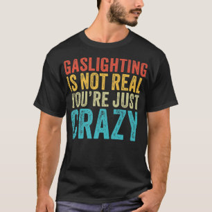 T-shirt Gaslight n'est pas vraiment drôle Citation Gasligh