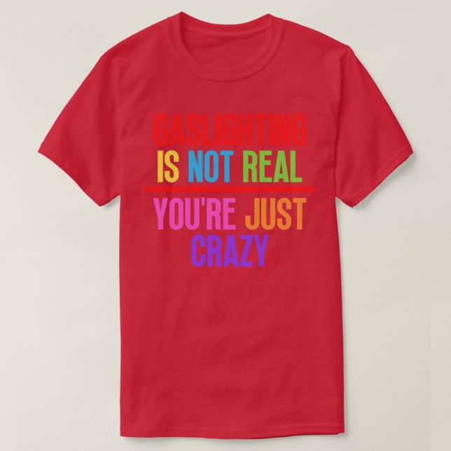T-shirt Gaslights n'est pas vrai Vous êtes fou 8 (Design devant)