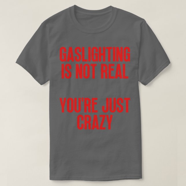 T-shirt Gaslights n'est pas vrai Vous êtes juste fou 26 (Design devant)