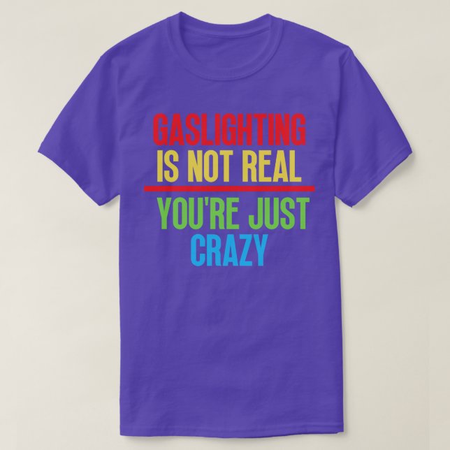 T-shirt Gaslights n'est pas vrai Vous venez de fou 9 (Design devant)