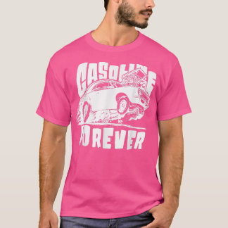 T-shirt Gasoline Forever Funny Gas Cars Tees94 