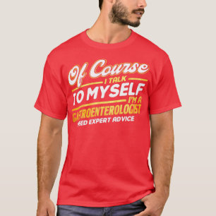 T-shirt Gastroentérologue J'Ai Besoin De Conseils D'Expert