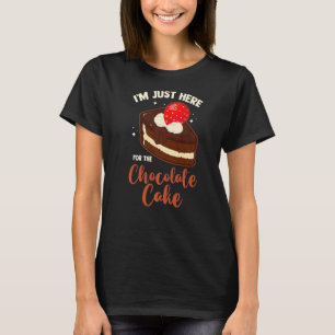 T-shirt Gâteau Baker Foodie Je suis juste ici pour le Choc