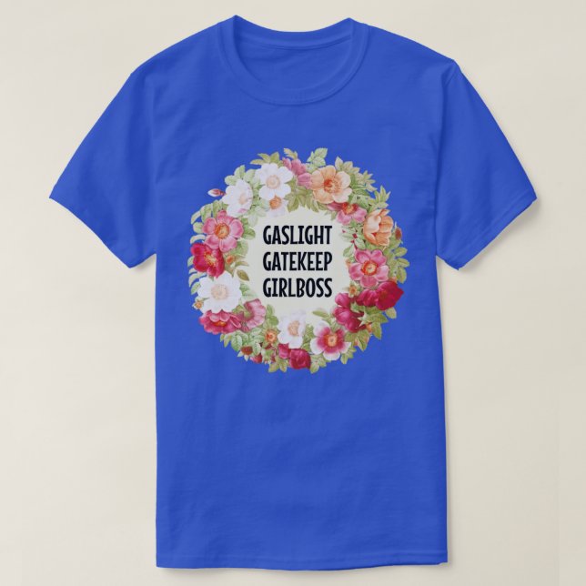 T-shirt Gatekeep Gaslight Girboss 1 (Design devant)