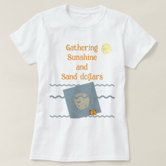 T-Shirt Gathering sunshine and sand dollars