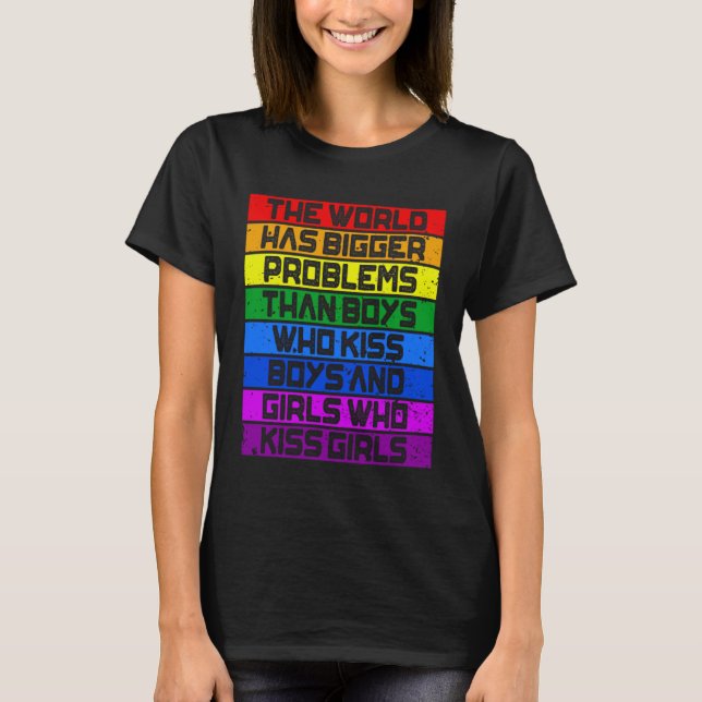 T-shirt Gay Pride Month LGBT The World Has Bigger Problems (Devant)