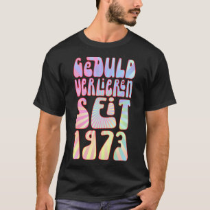 T-shirt Geduld Verlieren Seit 1973 Jahre Alter 50 Geburtst