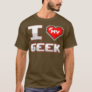 T-shirt Geek Petit ami Girlfriend I Love Mon Geek Couple