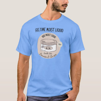 T-shirt GelTime Moist Liquid Inspired By Schitts Creek fun