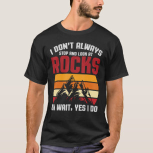 T-shirt Gemologistes Rock Hound Je ne m'arrête pas à Rocks