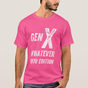 T-shirt Gen X 1970 Edition Génération X Quel que soit l'an