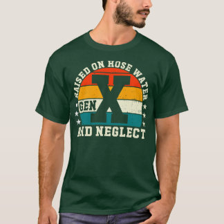 T-shirt Gen X Élevé Sur L'Eau Du Tuyau Et Négliger