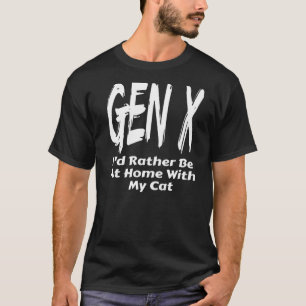 T-shirt Gen X Je Préférerais Être À La Maison Avec Ma Géné