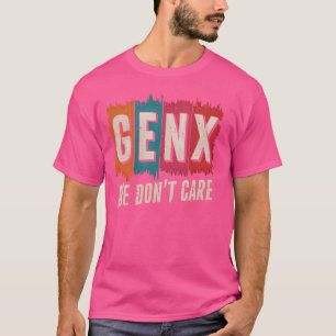 T-shirt Gen X Nous ne nous soucions pas American Funny Sar