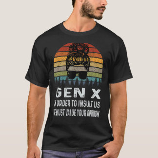 T-shirt Gen X Pour Nous Insulter Nous Devons Valoriser Vot