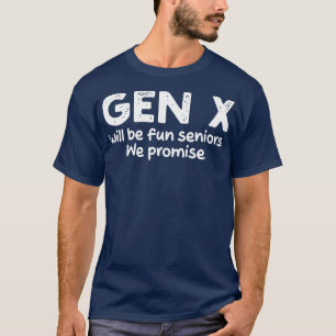 T-shirt gen x sera amusant les aînés nous promettons