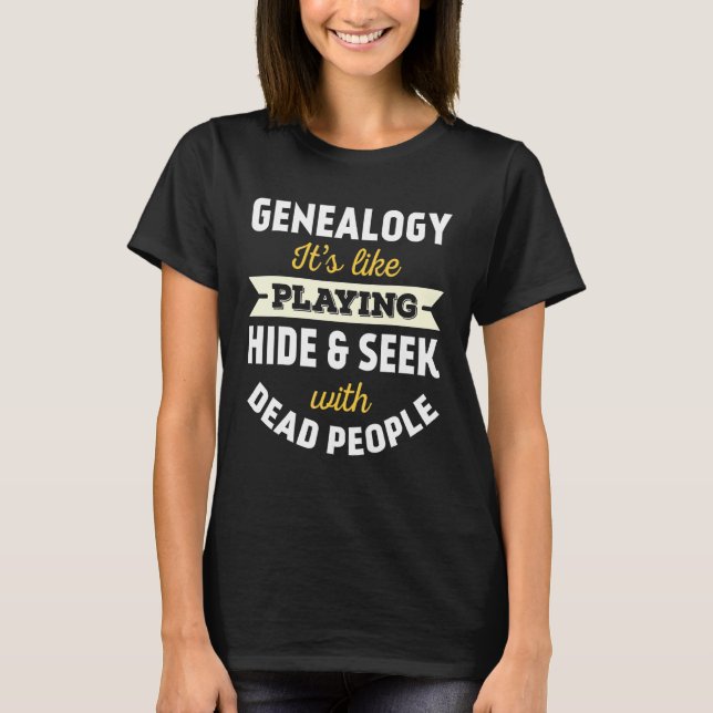 T-shirt Généalogie C'est Comme Jouer À Cache-Cache Avec De (Devant)