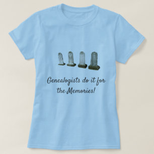 T - Shirt - Genealogisten tun es für die Erinnerun