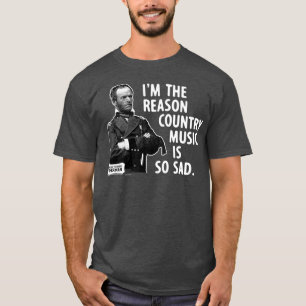 T-shirt Général Sherman Im la raison La musique country 