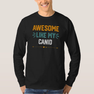 T-shirt Génial comme mon canidé idée pour Canidae